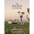 Load image into Gallery viewer, The Slow Road Van Life Guide: Travel New Zealand with Kirianna & Lachlan Poole
